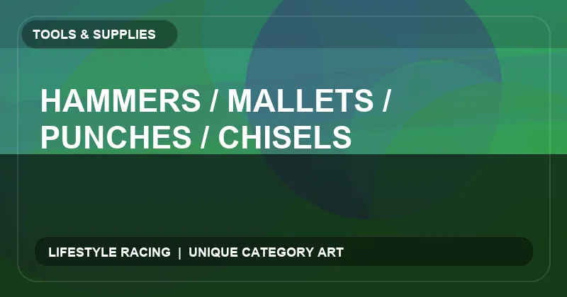 Hammers / Mallets / Punches / Chisels